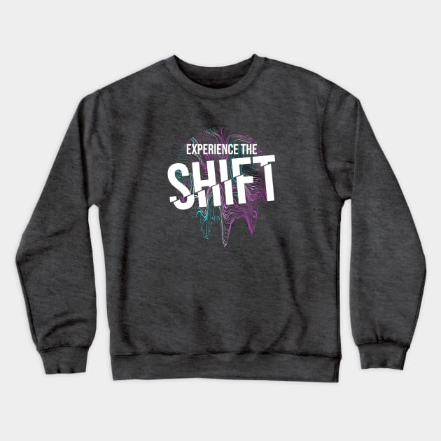 Experience the Shift Crewneck Sweatshirt by Paradigm Shift Experience